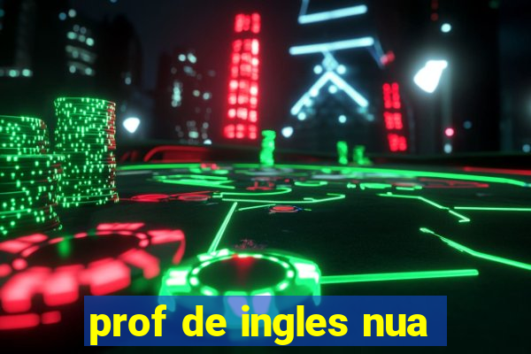 prof de ingles nua